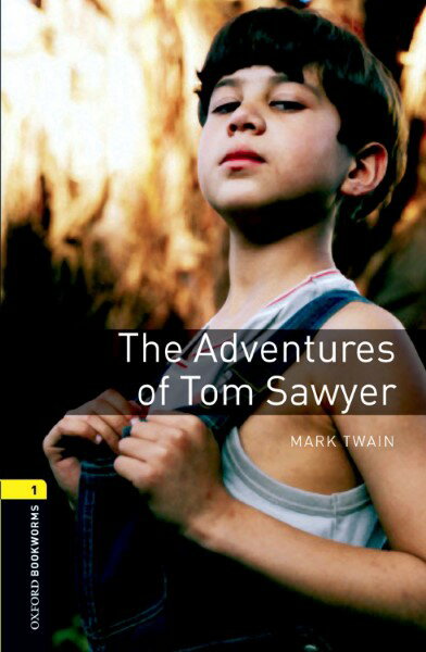Oxford Bookworms Library 3rd Edition Stage 1 The Adventures of Tom Sawyer ／ オックスフォード大学出版局(JPT)