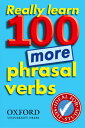 Really Learn 100 More Phrasal Verbs ／ オックスフォード大学出版局(JPT)