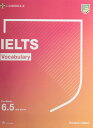IELTS Vocabulary For Bands 6.5 and above with Answers and Downloadable Audio ／ ケンブリッジ大学出版(JPT)