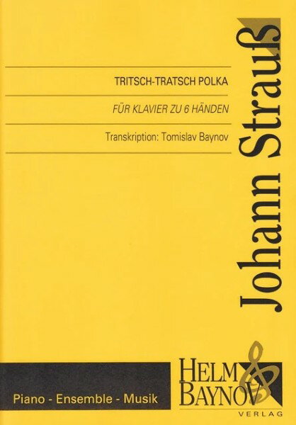 楽譜 輸入 1台連弾 トリッチ・トラッチ・ポルカ (1台6手編曲) Tritsch-Tratsch-Polka (1P6H)/シュトラウス Stra / HELM&BAYNOVヘルム&バイノフ(P)