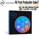 iZotope RX Post Production Suite7 NXO[h fom Any other Advanced Product (MPS 1-4 & PPS 1-6 & TBB) AC]g[v [[[i s]