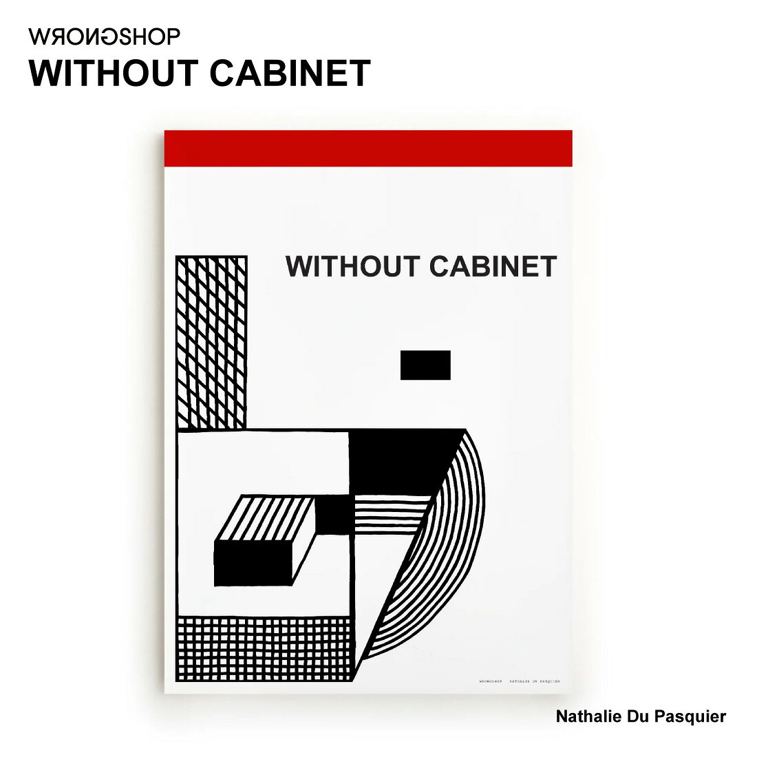 WRONGSHOP ロングショップ WITHOUT CABINET ウィズアウト キャビネット Nathalie du Pasquier ナタリー・ドゥ・パスキエ ポスター アート
