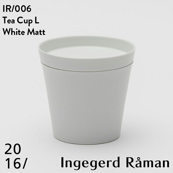  Tea Cup L White Matt IR 006ティカップ インゲヤードローマン Ingegerd Raman 有田焼 磁器 CUP 百田陶園 φ105 H100mm