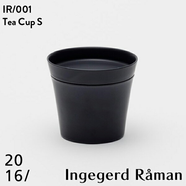 【2016 arita japan】 Tea Cup S IR 001 Black Mattインゲヤードローマン Ingegerd Raman 有田焼 磁器 CUP