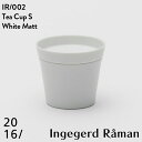 【2016 arita japan】 Tea Cup S IR 002 White Mattインゲヤードローマン Ingegerd Raman 有田焼 磁器 CUP 百田陶園