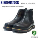 ビルケンシュトック BIRKENSTOCK Highwood Slip On Mid(メンズ) 1025764(ブラック) チェルシーブーツ アンクルブーツ 「靴」