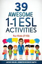 海外製絵本 知育 英語 イングリッシュ アメリカ 39 Awesome 1-1 ESL Activities: For Kids (7-13) (ESL Games and Activities for Kids)海外製絵本 知育 英語 イングリッシュ アメリカ