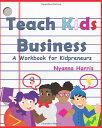 海外製絵本 知育 英語 イングリッシュ アメリカ Teach Kids Business: A Workbook for Kidpreneurs海外製絵本 知育 英語 イングリッシュ アメリカ