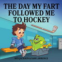 海外製絵本 知育 英語 イングリッシュ アメリカ The Day My Fart Followed Me To Hockey (My Little Fart)海外製絵本 知育 英語 イングリッシュ アメリカ