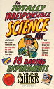 海外製絵本 知育 英語 イングリッシュ アメリカ The Totally Irresponsible Science Kit: 18 Daring Experiments for Young Scientists海外製絵本 知育 英語 イングリッシュ アメリカ