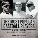 海外製絵本 知育 英語 イングリッシュ アメリカ The Most Popular Baseball Players - Sports for Kids Children 039 s Sports Outdoors Books海外製絵本 知育 英語 イングリッシュ アメリカ