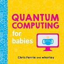 海外製絵本 知育 英語 イングリッシュ アメリカ Quantum Computing for Babies: A Programming and Coding Math Book for Little Ones and Math Lovers from the 1 Science Author for Kids (STEM Gift for Kids) (Baby 海外製絵本 知育 英語 イングリッシュ アメリカ