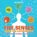 海外製絵本 知育 英語 イングリッシュ アメリカ Five Senses times Ten Experiments - Science Book for Kids Age 7-9 Children 039 s Science Education Books海外製絵本 知育 英語 イングリッシュ アメリカ