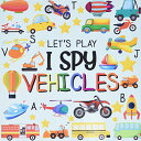 海外製絵本 知育 英語 イングリッシュ アメリカ Let 039 s Play I Spy Vehicles: I spy Fun Picture Puzzle Book for 2-5 Year Olds girls and boys Adding Up Book,Interactive Picture Book for Preschoolers Toddlers (V海外製絵本 知育 英語 イングリッシュ アメリカ