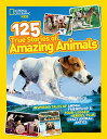 海外製絵本 知育 英語 イングリッシュ アメリカ National Geographic Kids 125 True Stories of Amazing Animals: Inspiring Tales of Animal Friendship Four-Legged Heroes, Plus Crazy Animal Antics海外製絵本 知育 英語 イングリッシュ アメリカ