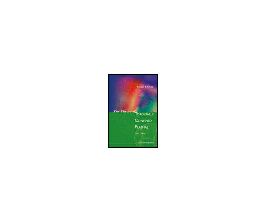 楽天Shop de clinic楽天市場店（出版社）Imperial College Press The Theory of Toroidally Confined Plasmas 1冊 978-1-78326-363-9