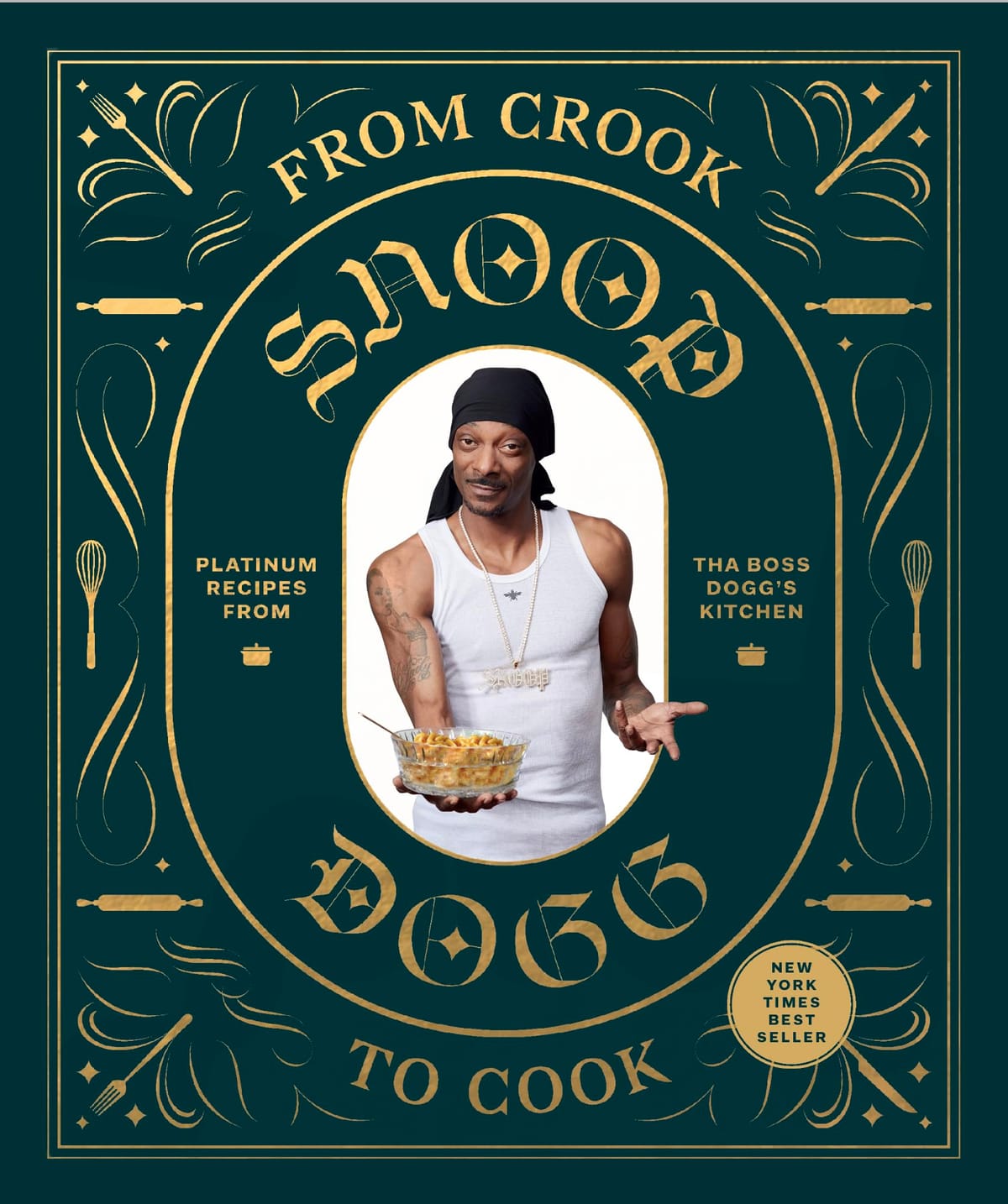 From Crook to Cook: Platinum Recipes from Tha Boss Dogg's Kitchen (Snoop Dogg Presents)