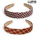 【5/16 1:59まで 5%OFFクーポン】LUPIS チェック柄カチューシャ【ヘアアクセサリー】 ヘアアクセサリー