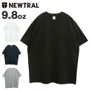 99HeadwearShop ニュートラル Tシャツ 半袖 クルーネック NEWTRAL 9.8oz 無地 丸首 メンズ レディース ヘビーウェイト シンプル トップス NT2009006 ブランド ユニセックス トップス