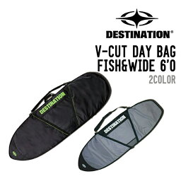 DESTINATION ディスティネーション V-CUT DAY BAG FISH&WIDE 6'0 デイバック フィッシュ ワイド サーフボード ケース