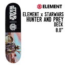 HUNTER AND PREY n^[AhvC ELEMENTx STARWARS Ggx X^[EH[Y SKATEBOARD fbL