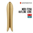 GENTEMSTICK ゲンテンスティック 24-25 MID FISH OUTLINE CORE ミッドフィッシュ アウトラインコア 早期予約 特典多数 2024-2025 スノーボード スノーサーフ