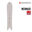 GENTEMSTICK ゲンテンスティック 24-25 MERMAID マーメイド 早期予約 特典多数 2024-2025 スノーボード スノーサーフ