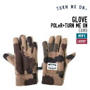 TURN ME ON ターンミーオン POLeR COLLAB GLOVE ポーラー コラボグローブ 正規品 アウトドア タウンユース コラボアイテム 保温性