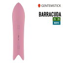 GENTEMSTICK ゲンテンスティック 25-26 BARRACUDA バラクーダ 早期予約 2025-2026 スノーボード スノーサーフ メンズ