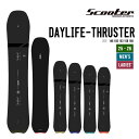 SCOOTER スクーター 25-26 DAYLIFE-THRUSTER デイライフ スラスター 2025-2026 早期予約 スノーボード 日本製 ユニセック...
