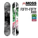 MOSS モス 25-26 FIFTY FIFTY RIDER フィフティ フィフティ ライダー 早期予約 2025-2026 スノーボード フリーラン ユニセ...