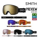 SMITH スミス 25-26 PREVIEW プレビュー スノーボード ユニセックス 2025-2026 早期予約 ゴーグル