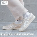 オニツカタイガー 15時迄のご注文で即日発送可 Onitsuka Tiger MEXICO DELEGATION オニツカタイガー メキシコ デレゲーション メンズ レディース ローカット VANILLA/CREAM ベージュ 1183b954-250