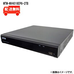 [送料無料]IPカメラシリーズ用 ネットワークビデオレコーダー(NVR) 16chモデルWTW-NV4016EP6-2TBWTW 塚本無線 防犯カメラ 録画機 800万画素 NVR