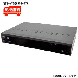 [送料無料]IPカメラシリーズ用 ネットワークビデオレコーダー(NVR) 8chモデルWTW-NV408EP6-2TBWTW 塚本無線 防犯カメラ 録画機 800万画素 NVR