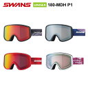 24-25 SWANS スワンズ 180 スノーゴーグル 180-MDH P1 平面レンズ スノーゴーグル ユニセックス メンズ レディース 男女兼用 大人 フ...