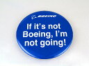 ボーイング If It's Not Boeing,I'm Not Going 缶バッジ