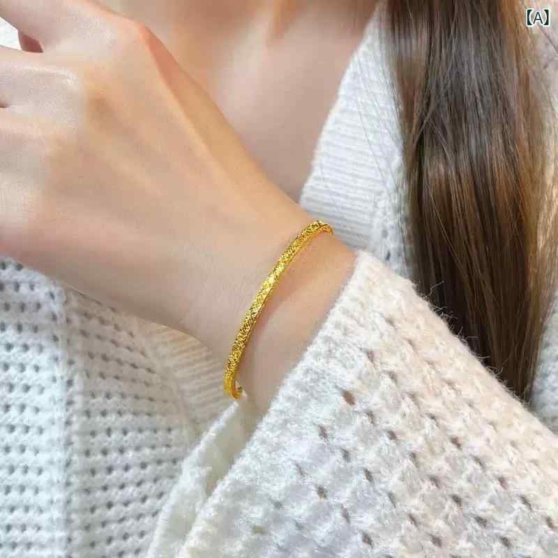 ゴールドストアの 女性 用の同じ スタイルの 古代 砕氷 ブレスレット、 ソリッドプレーンブレスレット、 ライト ラグ ジュアリーニッチハイエンドサンドゴールドジュエリー