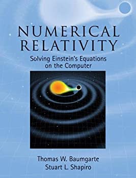 【中古】【輸入品 未使用】Numerical Relativity: Solving Einstein 039 s Equations on the Computer