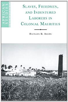 Slaves%カンマ% Freedmen and Indentured Laborers in Colonial Mauritius (African Studies%カンマ% Series Number 99)