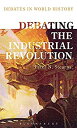 【中古】【輸入品・未使用】Debating the Industrial Revolution (Debates in World History)