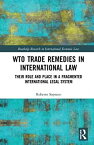 【中古】【輸入品・未使用】WTO Trade Remedies in International Law: Their Role and Place in a Fragmented International Legal System (Routledge Research in Interna