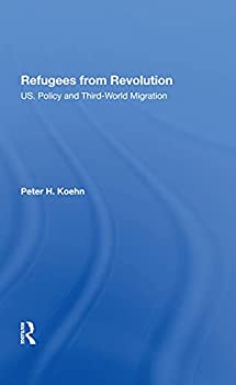 Refugees From Revolution: U.s. Policy And Third World Migration