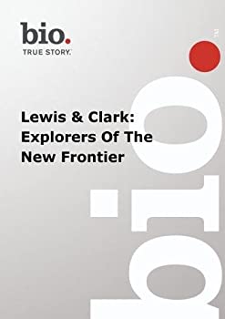 Biography - Biography Lewis & Clark: Explorers Of 