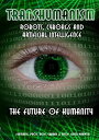 Transhumanism-Robots Cyborgs & Artificial Intellig