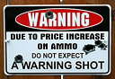 yÁzyAiEgpzWarning Due to Price Increase on Ammo Do Not Expect a Warning Shot 8 X12 Metal Sign (DESIGN 1%J}% 1) by Tag City Novelty Signs