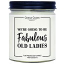 【中古】【輸入品・未使用】親友キャンドルギフト - We Will Be Fabulous Old Ladies - 女性への面白いキャンドルギフト、誕生日プレゼント、友人への面白いギフト、女性へ