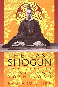 The Last Shogun: The Life of Tokugawa Yoshinobu 