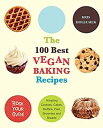 yÁzThe 100 Best Vegan Baking Recipes: Amazing Cookies, Cakes, Muffins, Pies, Brownies and Breads [m]