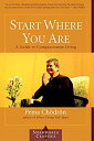 【中古】Start Where You Are: A Guide to Compassionate Living (Shambhala Classics) 洋書